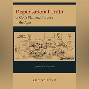 Dispensational Truth or God’s Plan and Purpse in the Ages paperback book